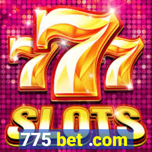 775 bet .com